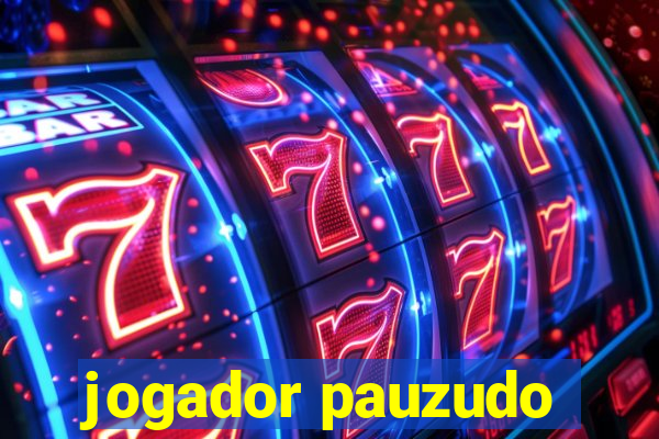 jogador pauzudo